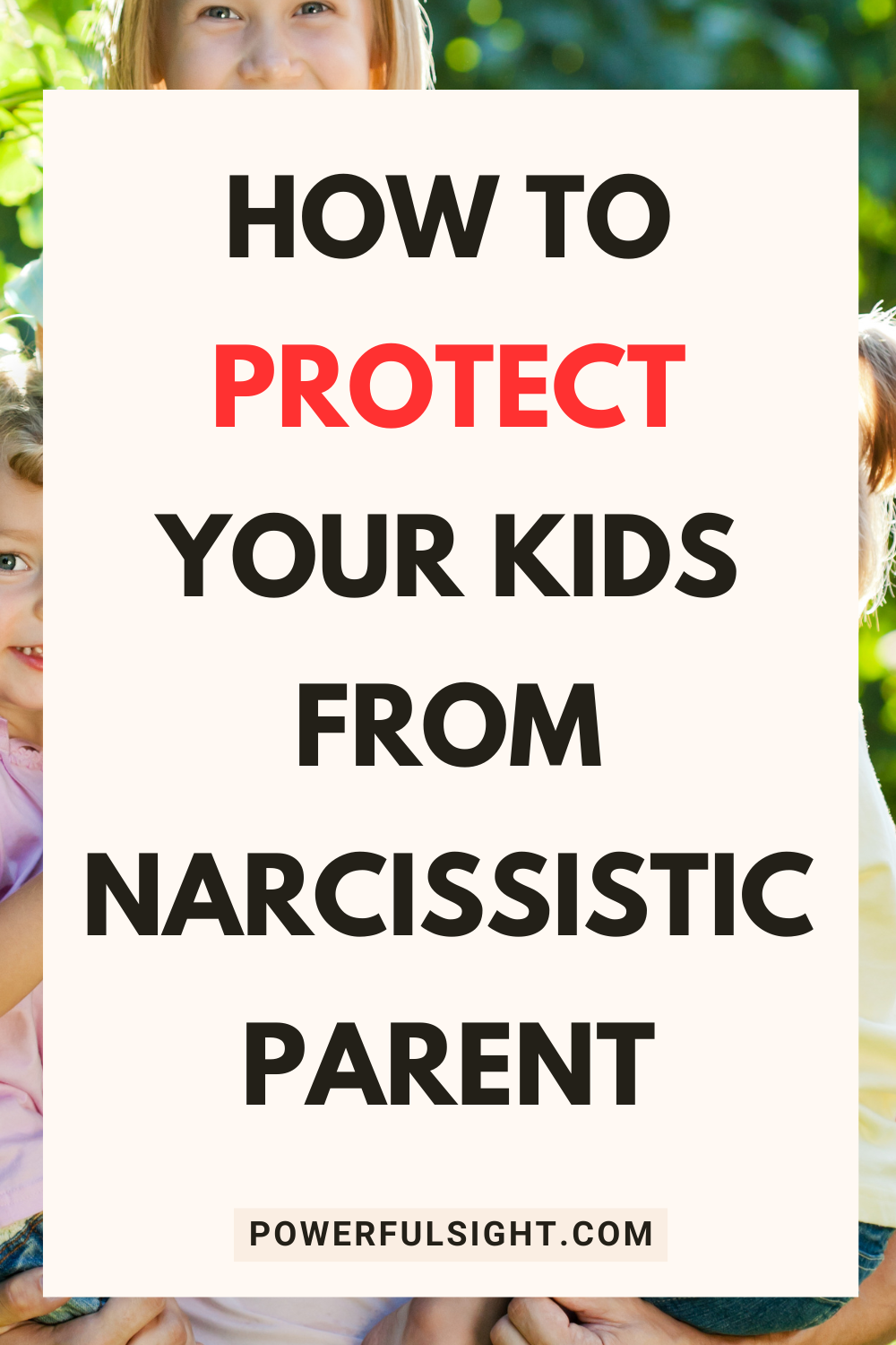 How To Protect Kids From Narcissistic Parent