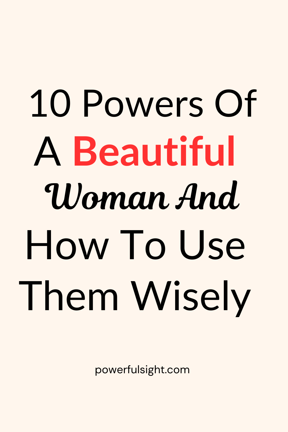 Powers Of A Beautiful Woman And How To Use Them Wisely