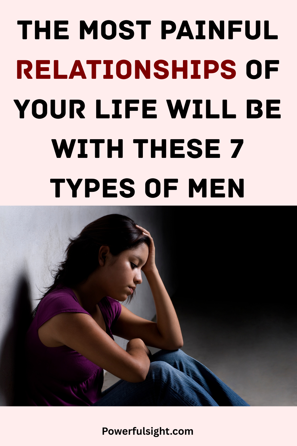 The Most Painful Relationships Of Your Life Will Be With These 7 Types Of Men