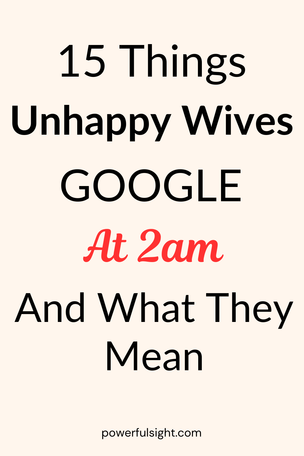 things unhappy wives google at 2am