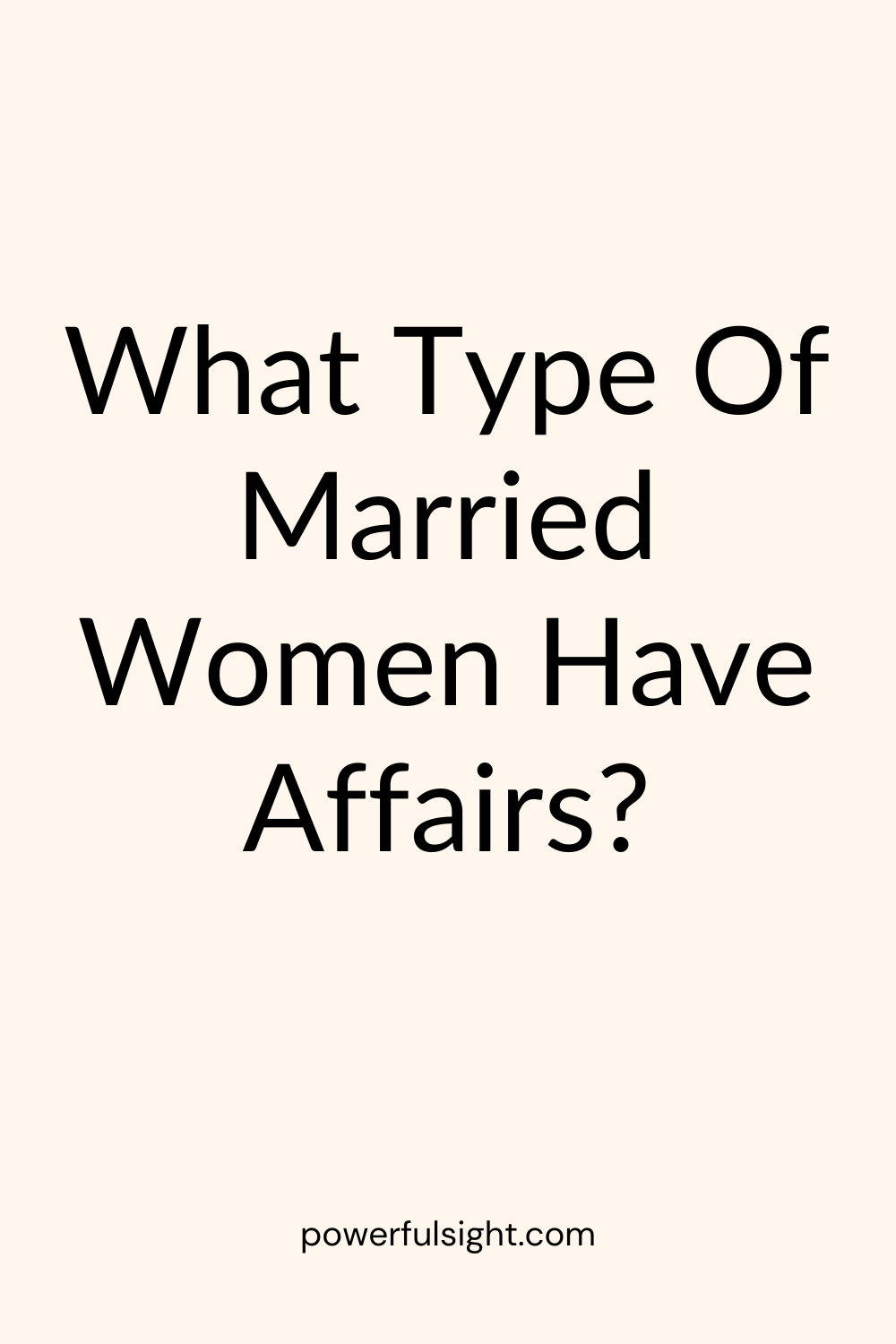 What Type Of Married Women Have Affairs?