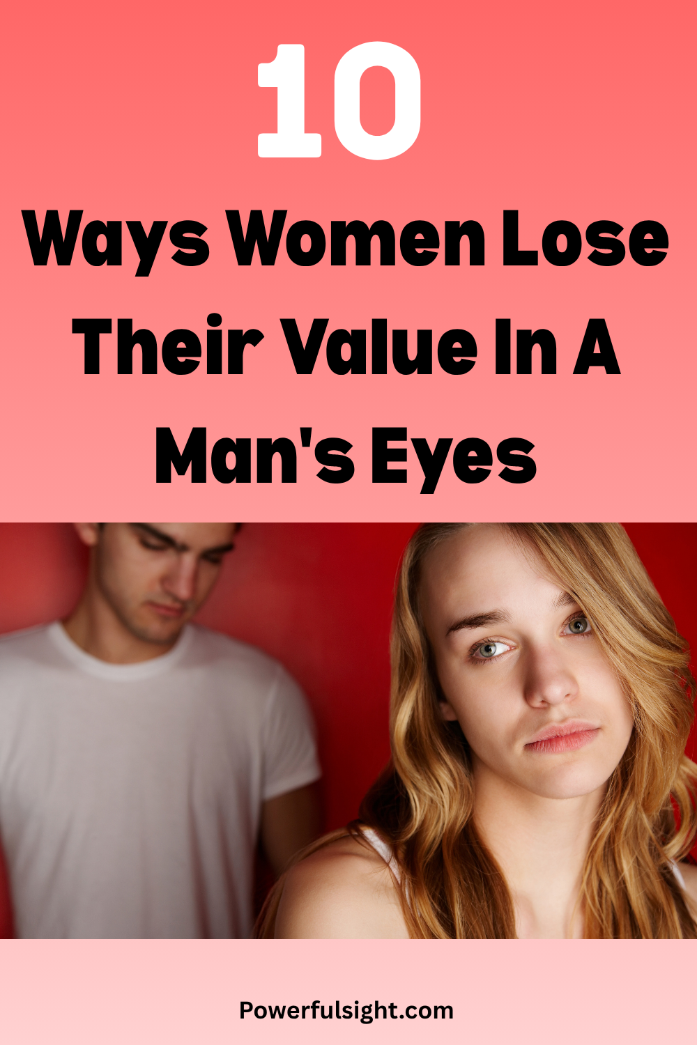 10 Ways Women Lose Their Value In A Man's Eyes
