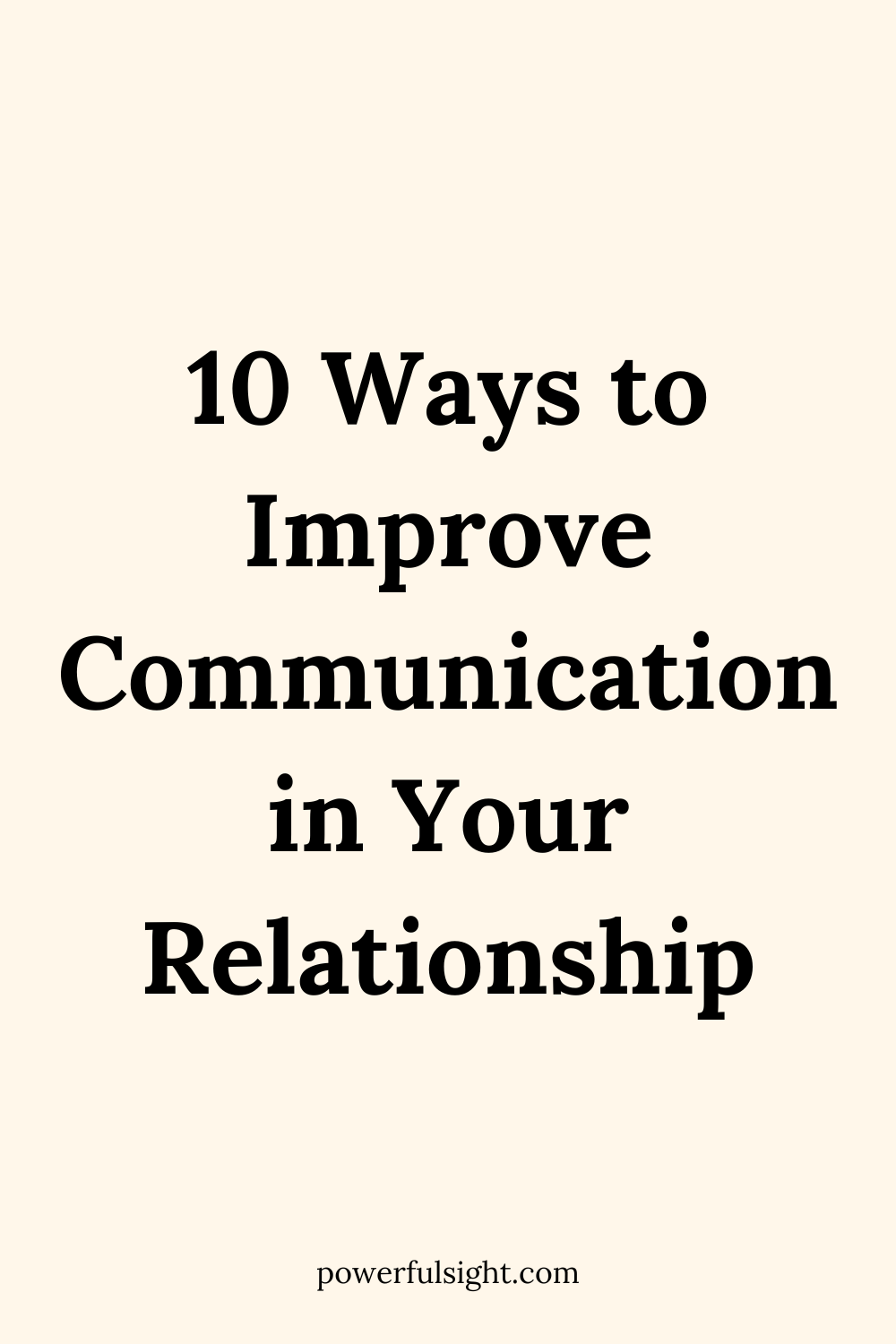 10 Ways to Improve Communication in Your Relationship