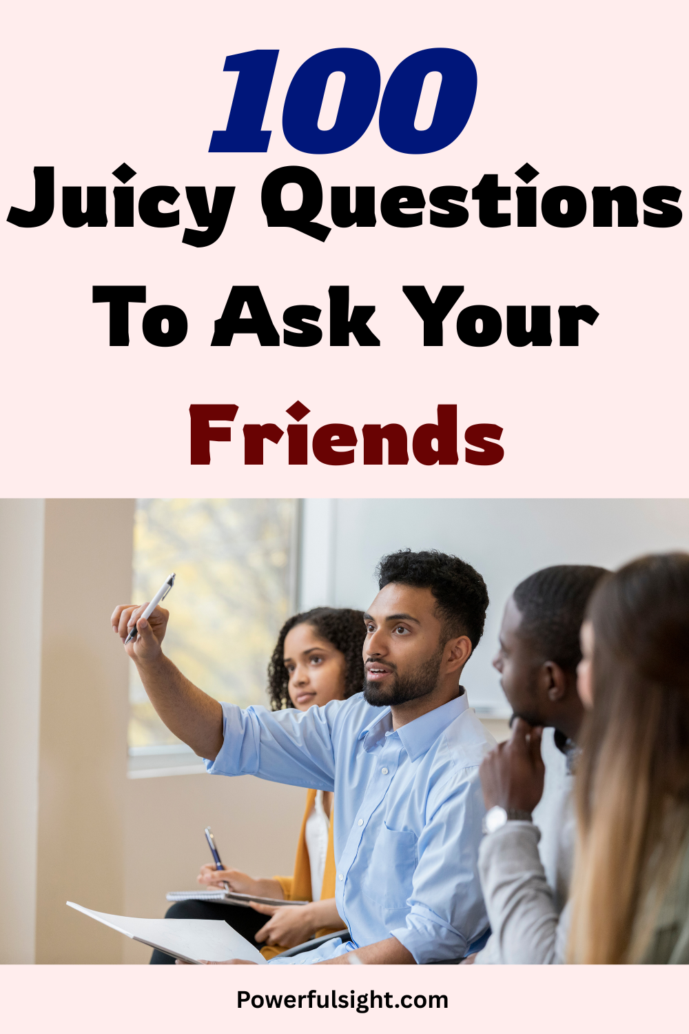 100 Juicy Questions To Ask Your Friends