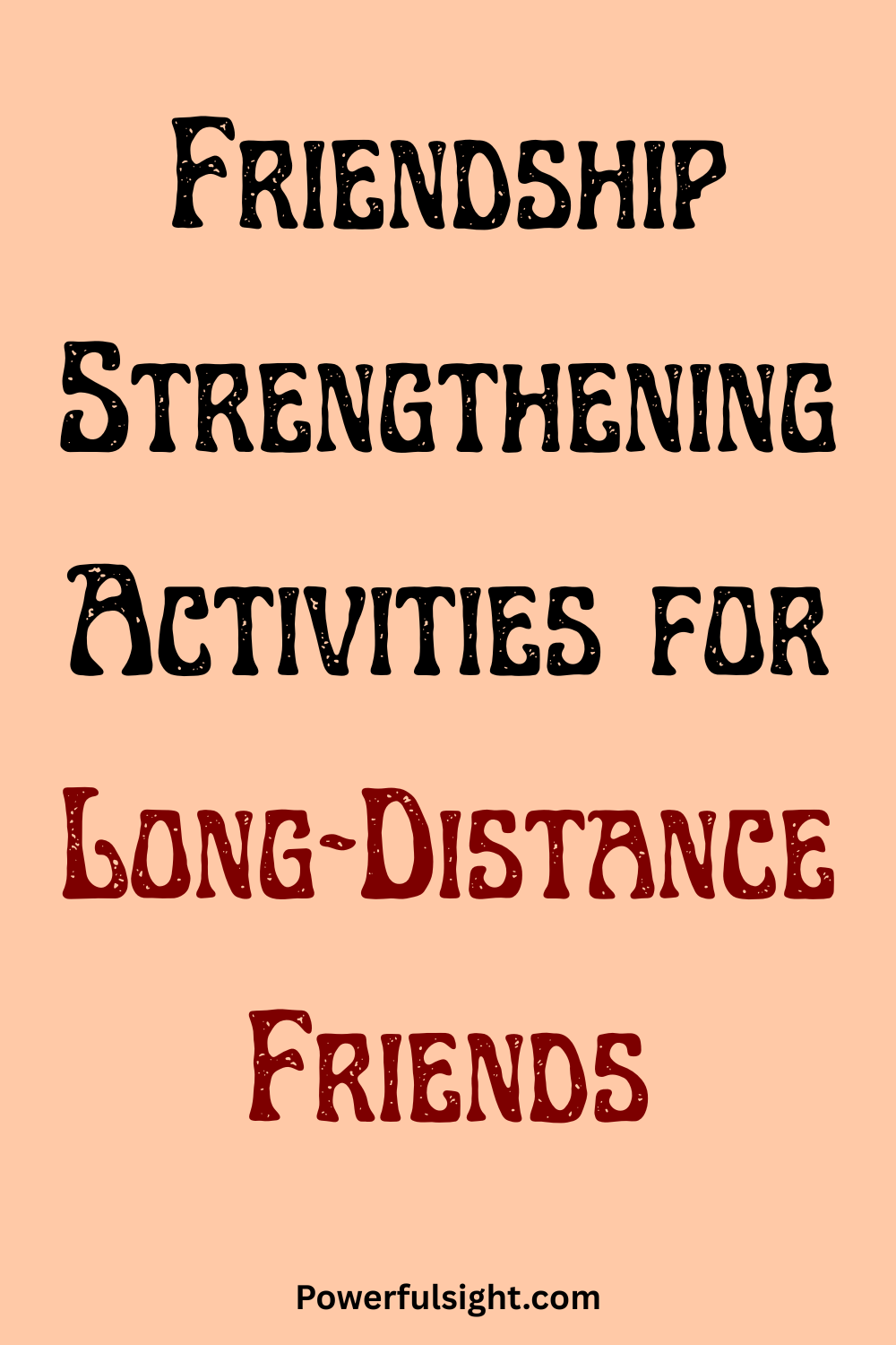 Friendship Strengthening Activities for Long-Distance Friends