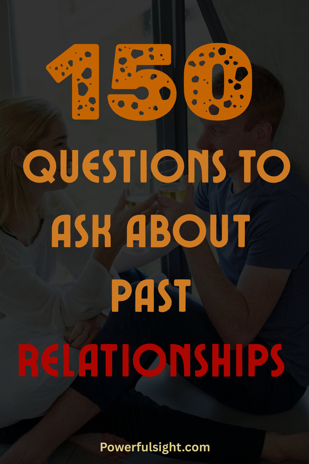 150 Questions To Ask About Past Relationships