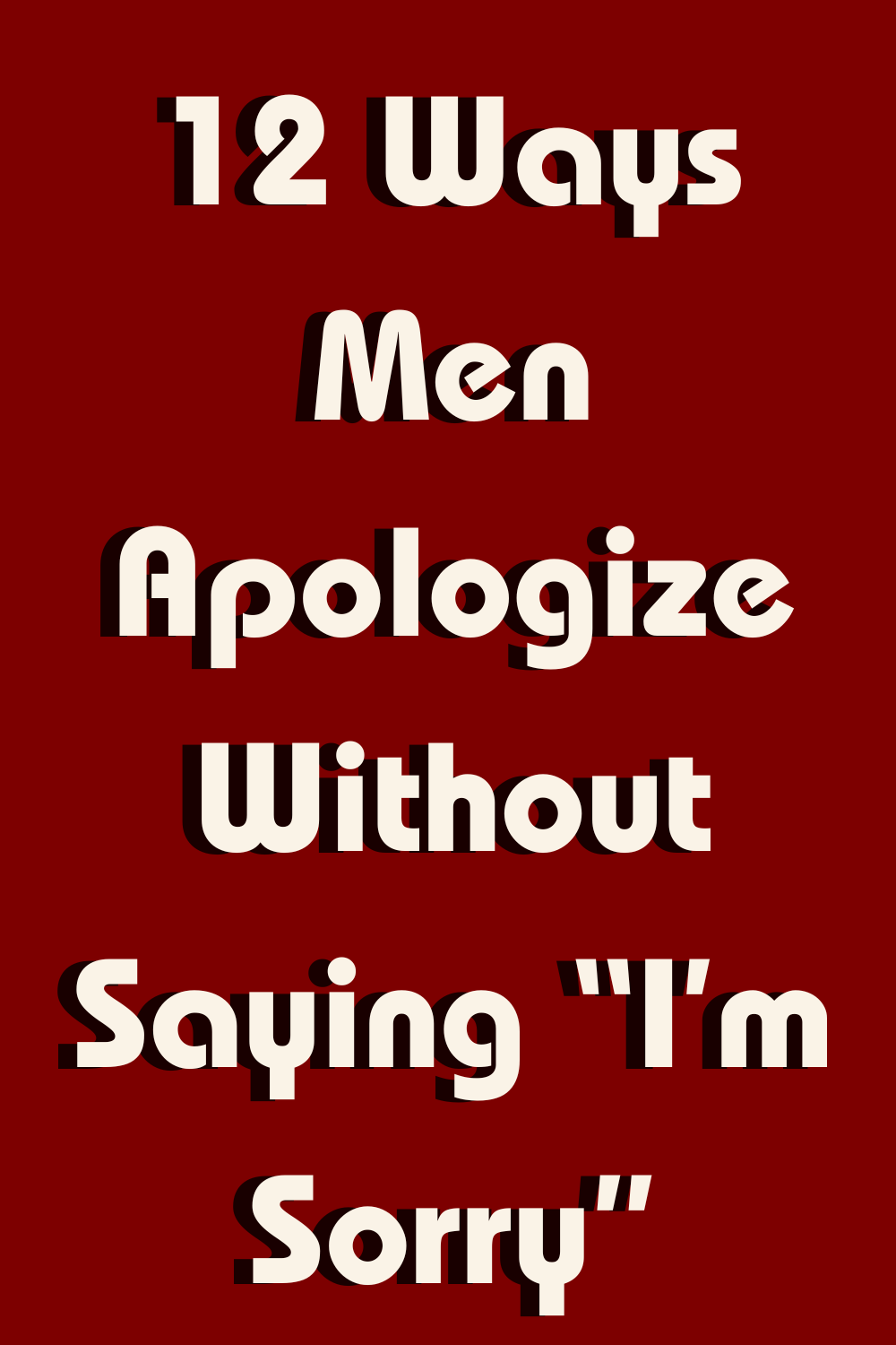 12 Ways Men Apologize Without Saying “I’m Sorry”