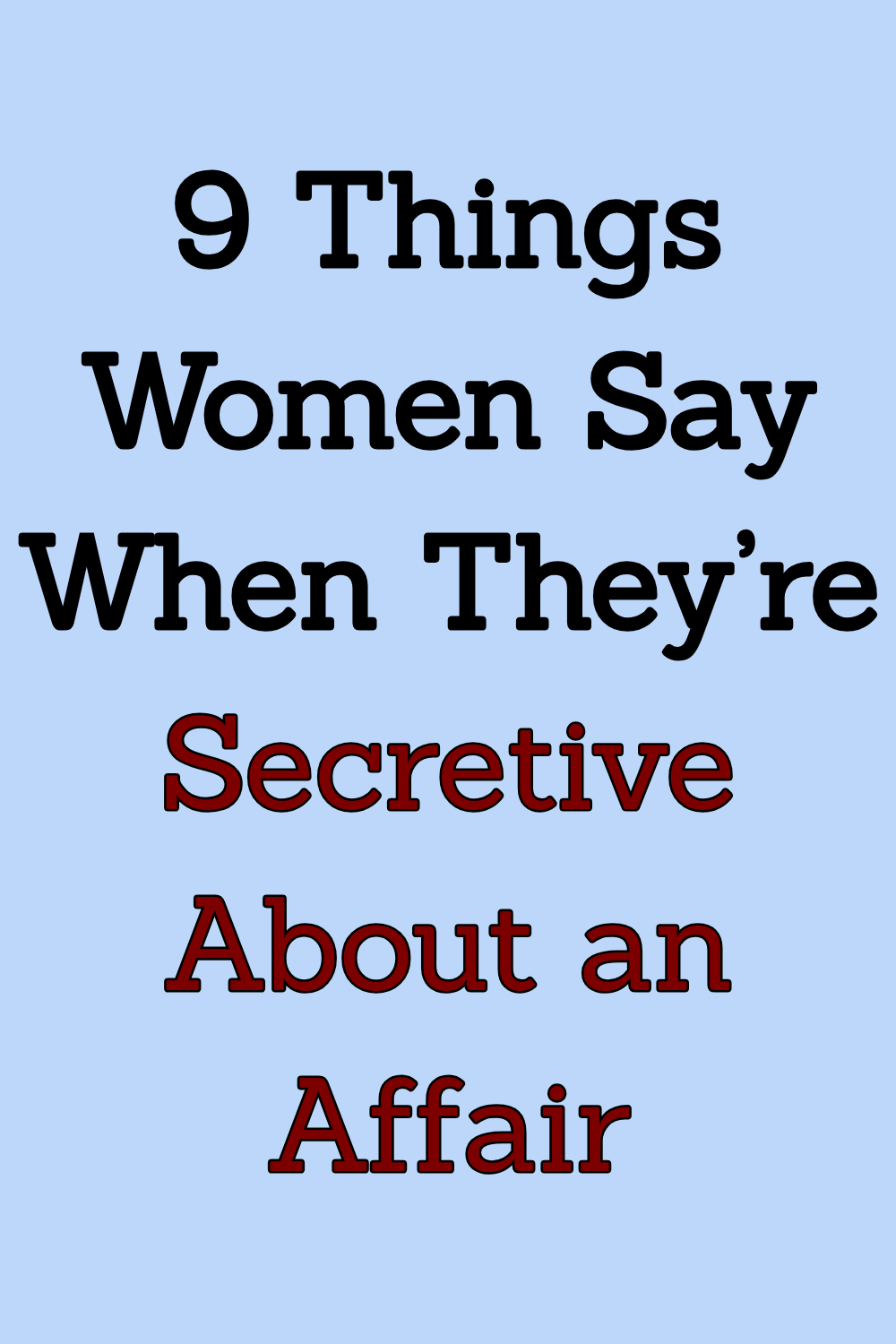 9 Things Women Say When They’re Secretive About an Affair