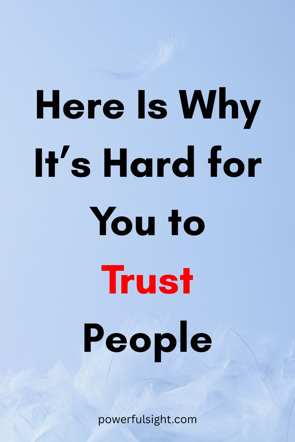 Here Is Why It&rsquo;s Hard for You to Trust People