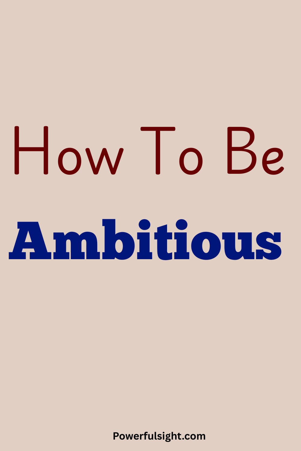 How To Be Ambitious
