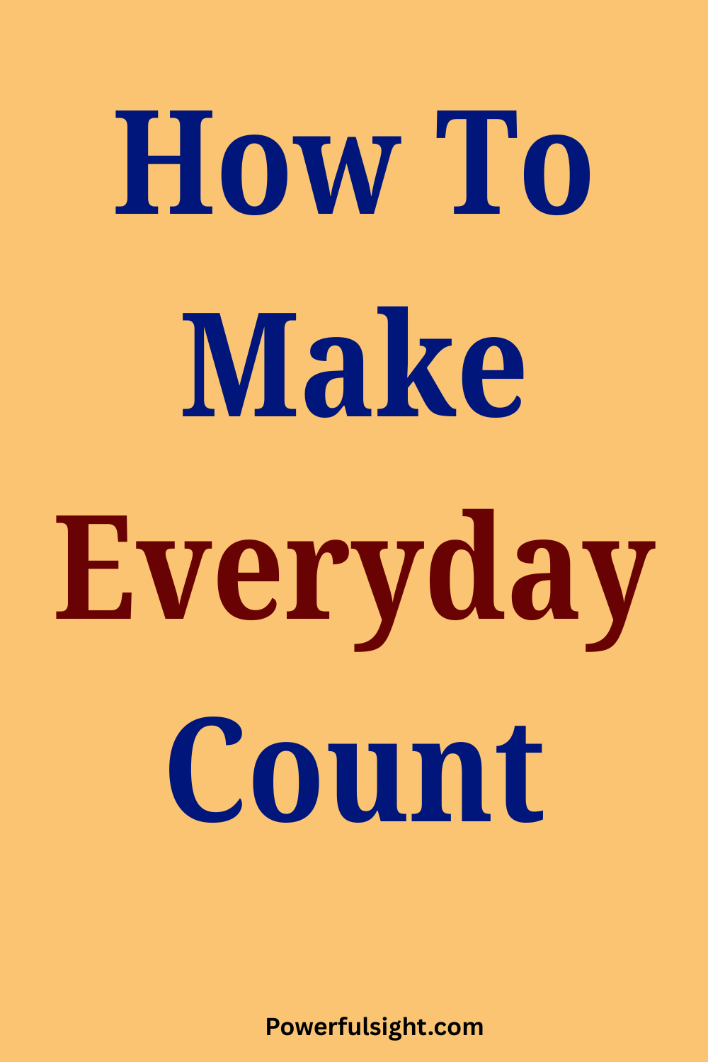 How To Make Everyday Count