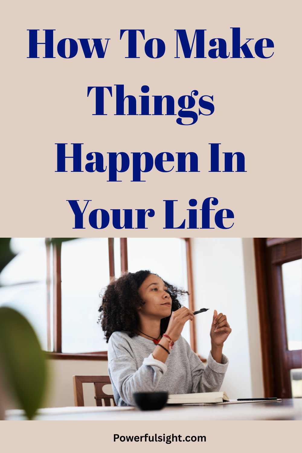 How To Make Things Happen In Your Life