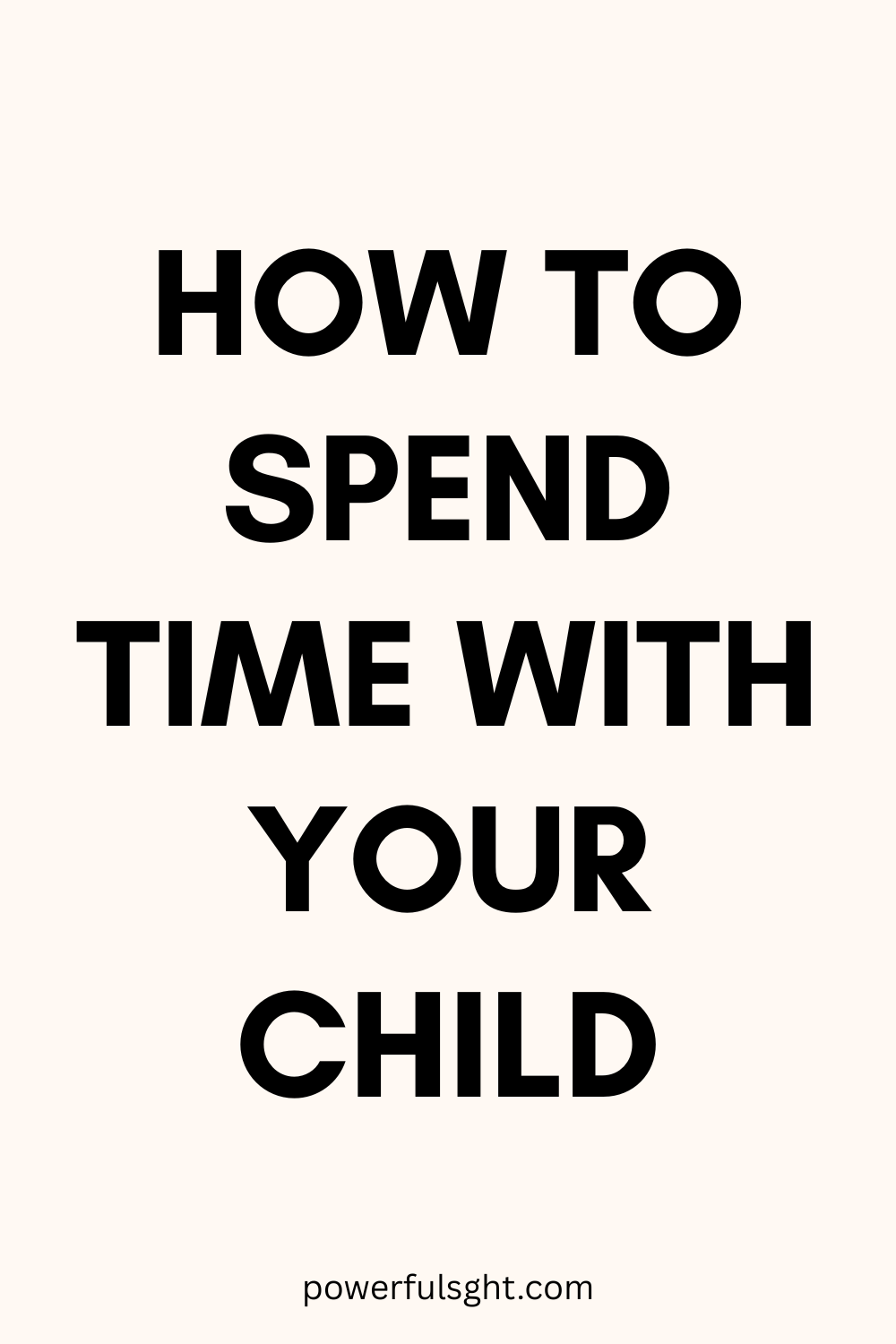 How To Spend Time With Your Child
