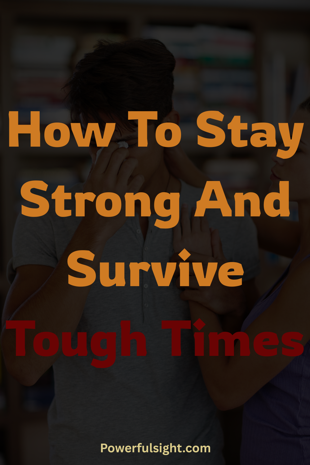 How To Stay Strong And Survive Tough Times