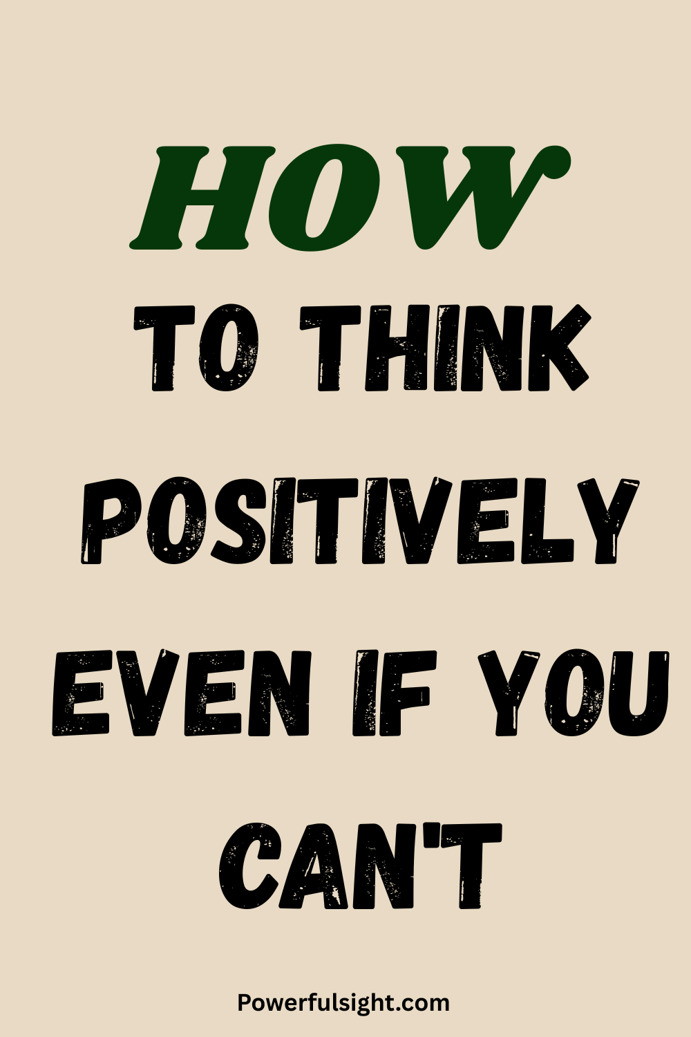 How To Think Positively Even If You Can't