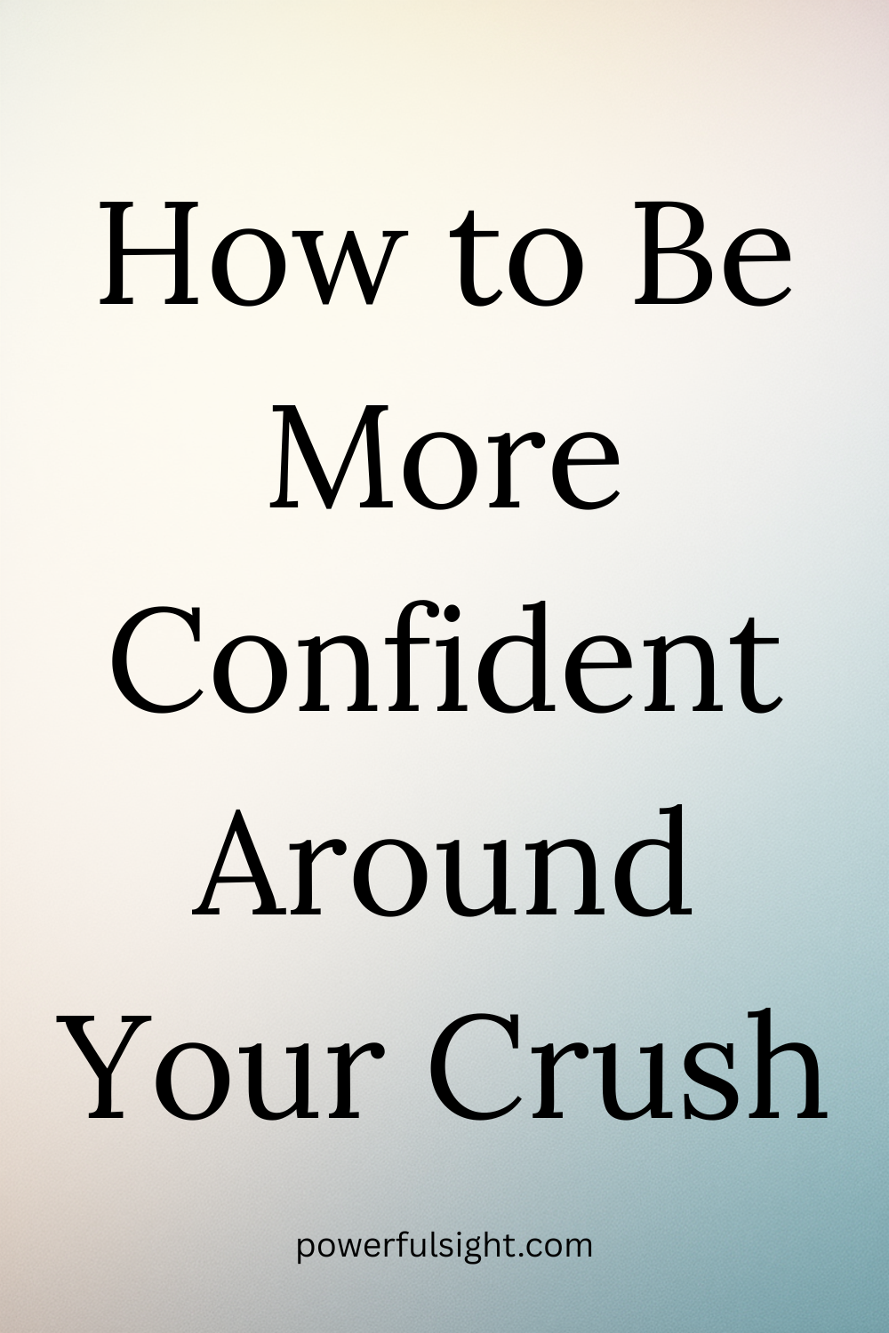 How to Be More Confident Around Your Crush