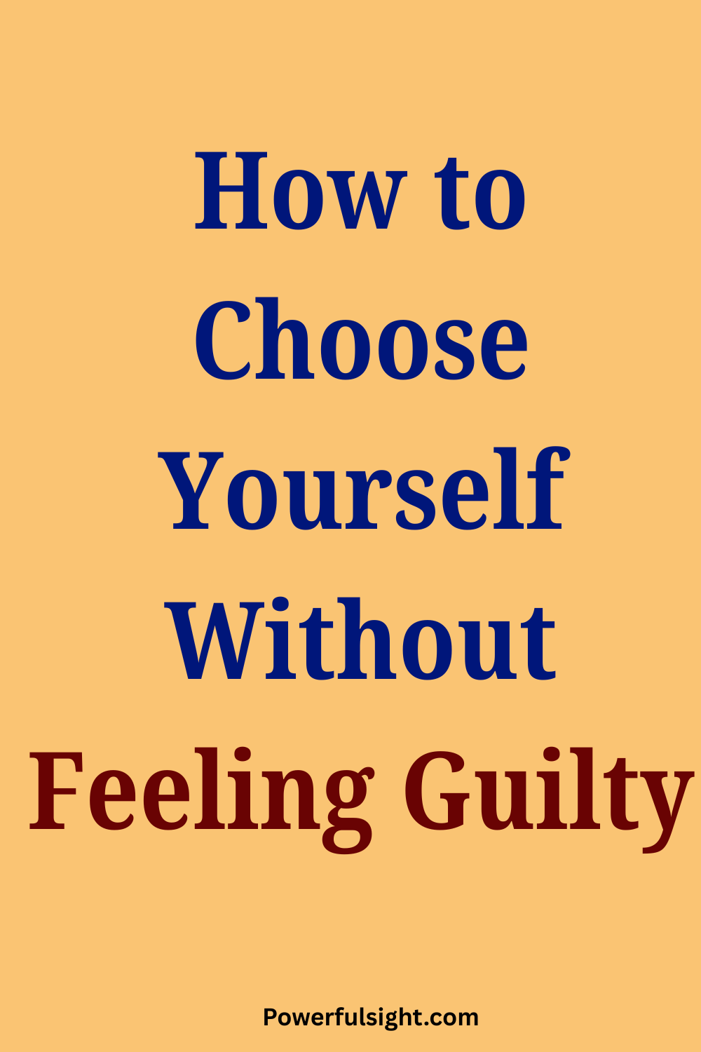 How to Choose Yourself Without Feeling Guilty