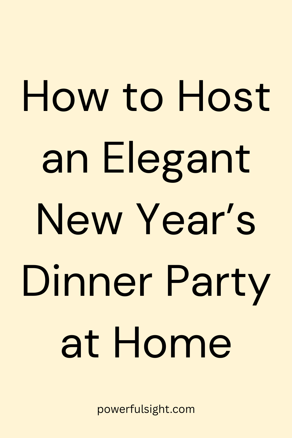 How to Host an Elegant New Year&rsquo;s Dinner Party at Home