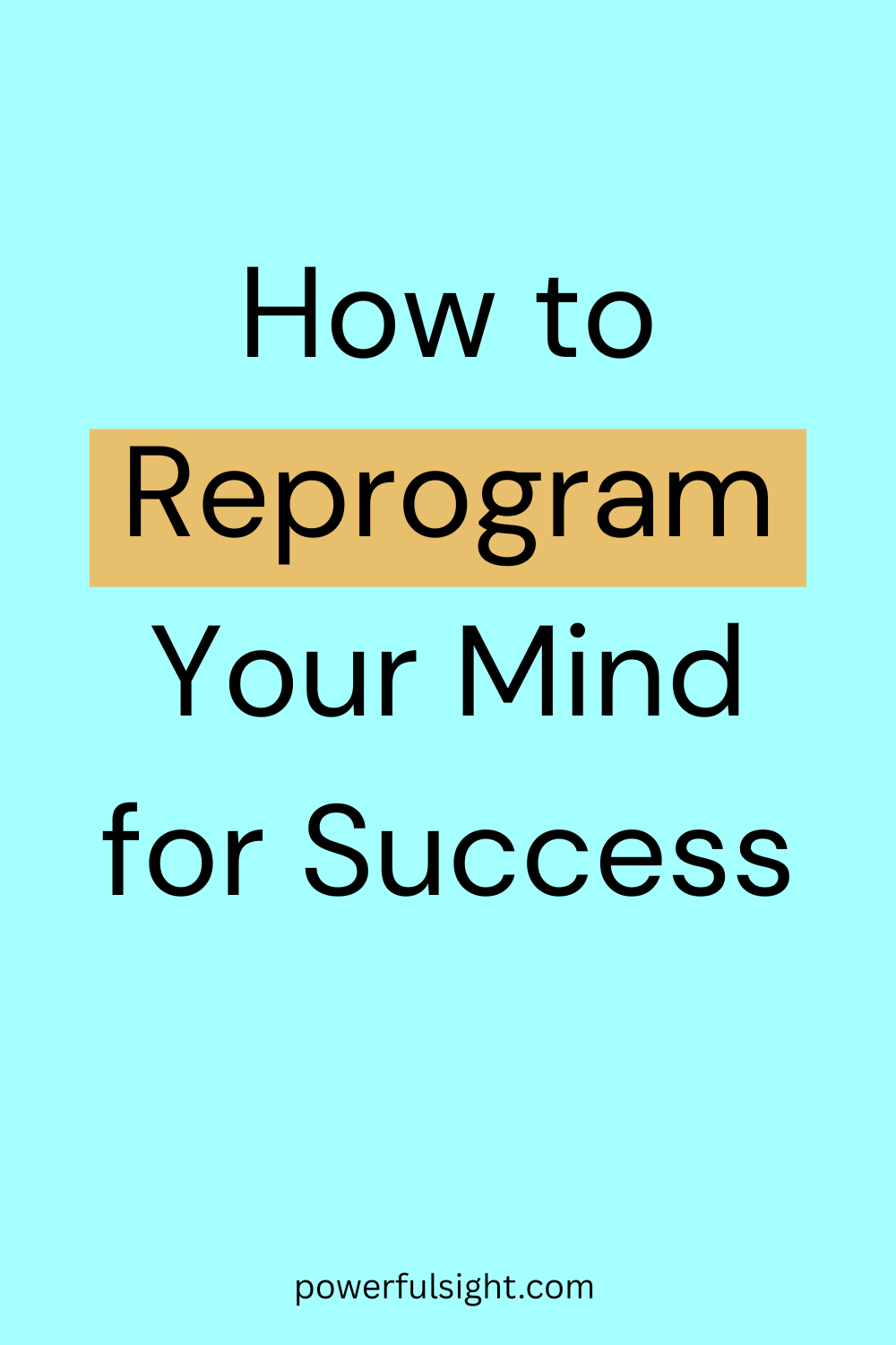 How to Reprogram Your Mind for Success