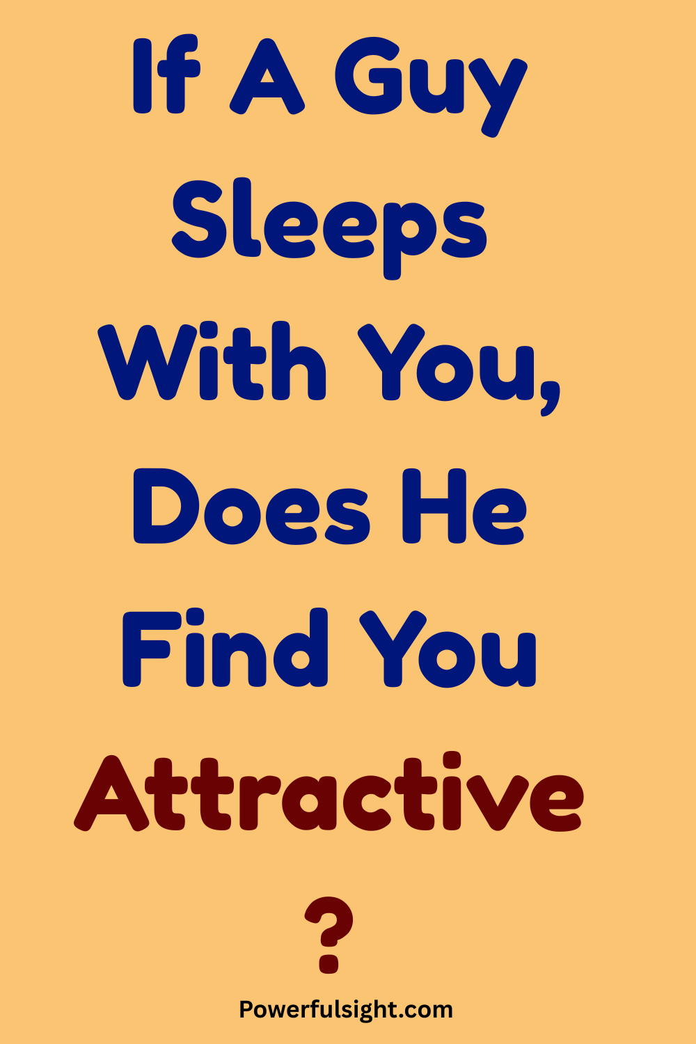 If A Guy Sleeps With You, Does He Find You Attractive?