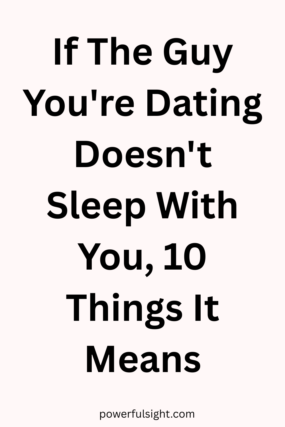 If The Guy You're Dating Doesn't Sleep With You, 10 Things It Means