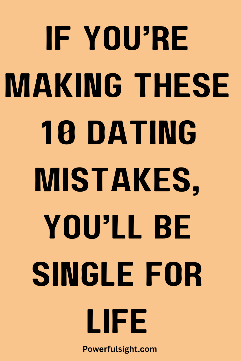 If You’re Making These 10 Dating Mistakes, You’ll Be Single for Life