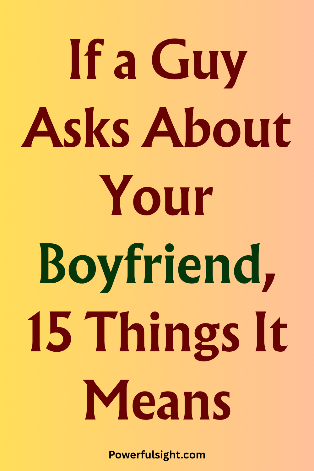 If a Guy Asks About Your Boyfriend, 15 Things It Means