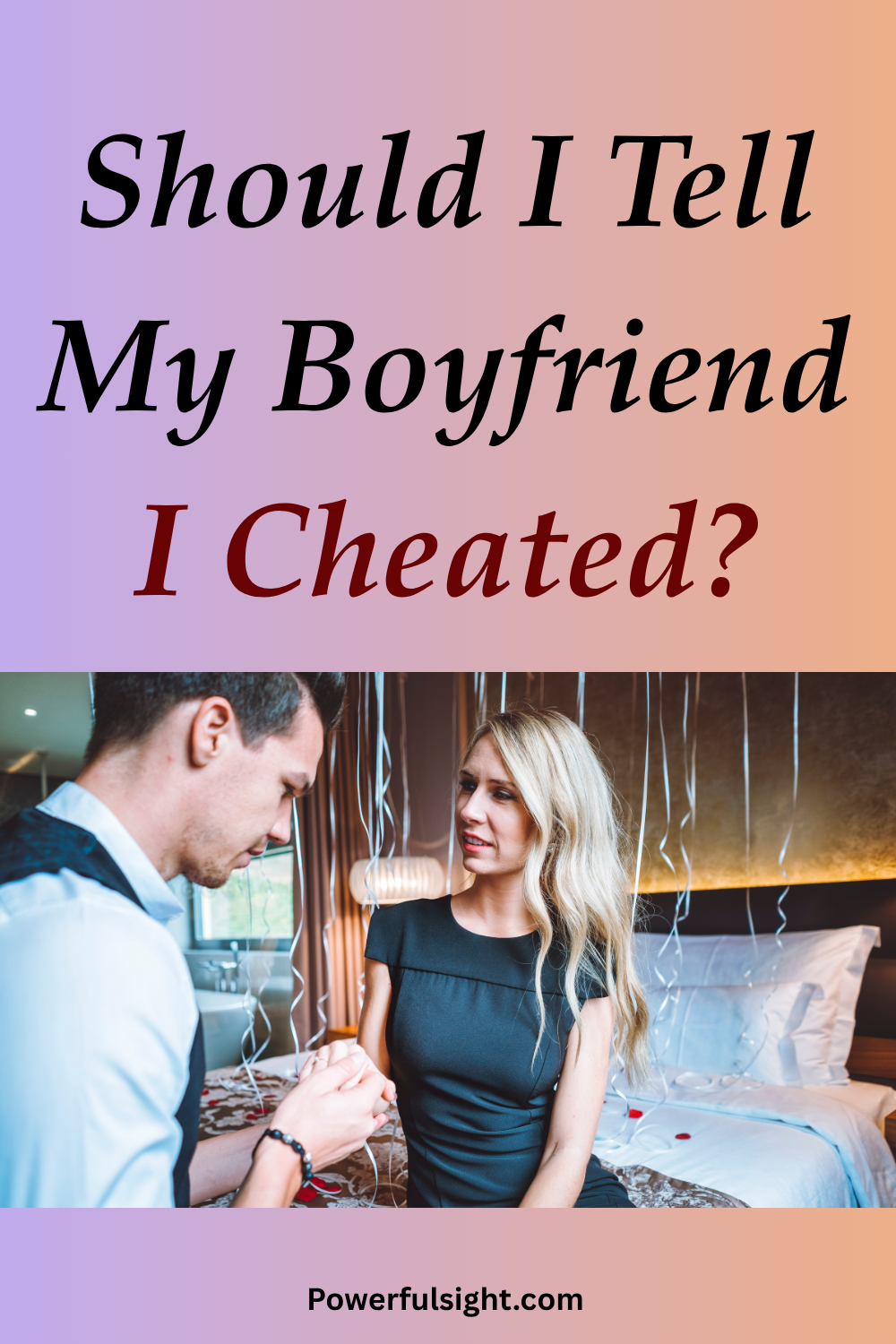Should I Tell My Boyfriend I Cheated?