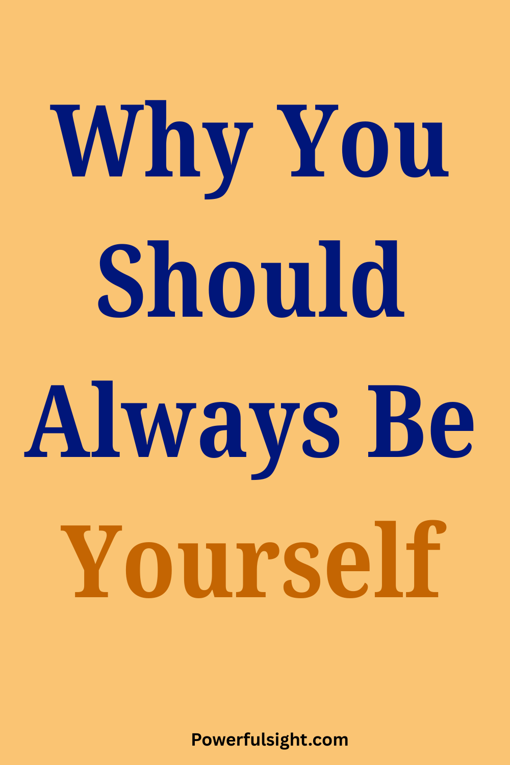Why You Should Always Be Yourself