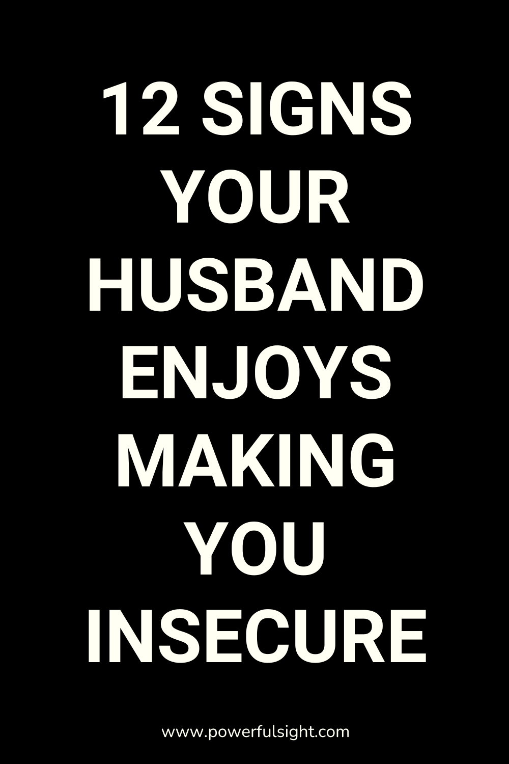 12 Signs Your Husband Enjoys Making You Insecure
