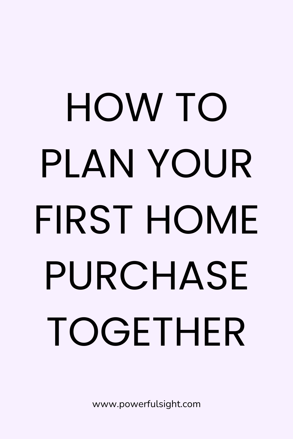 How to Plan Your First Home Purchase Together 
