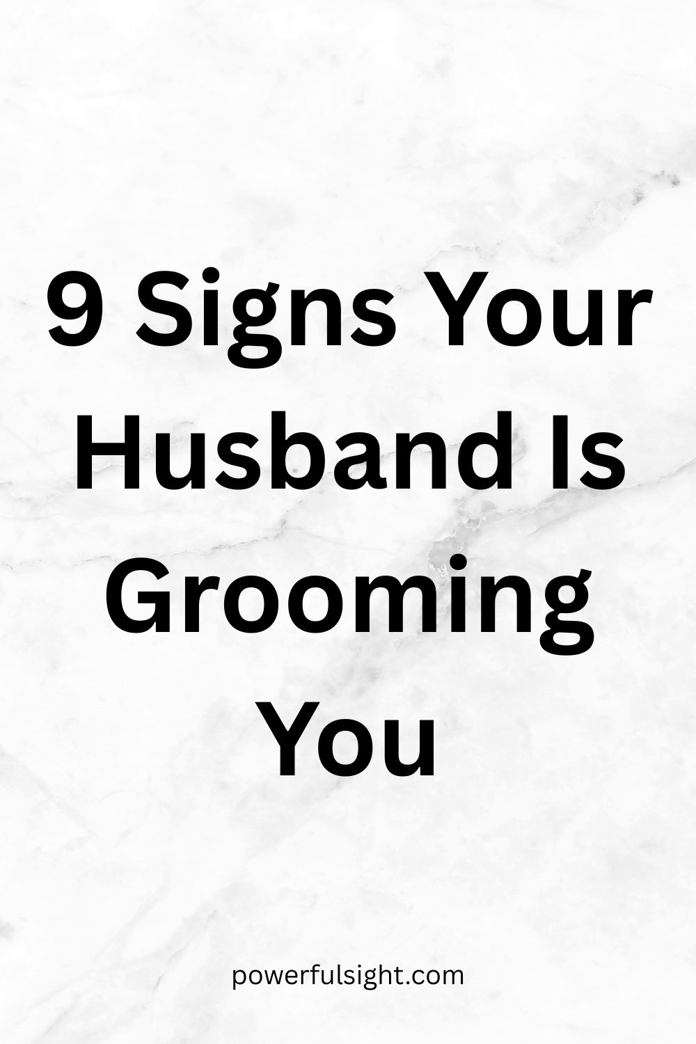 9 Signs Your Husband Is Grooming You