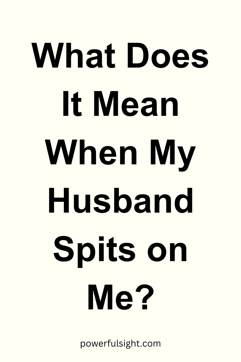 What Does It Mean When My Husband Spits on Me?