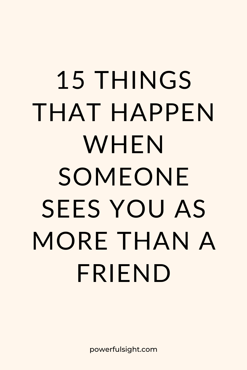 15 Things That Happen When Someone Sees You as More Than a Friend