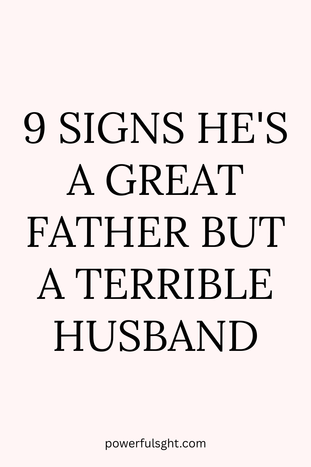 9 Signs He's a Great Father But a Terrible Husband